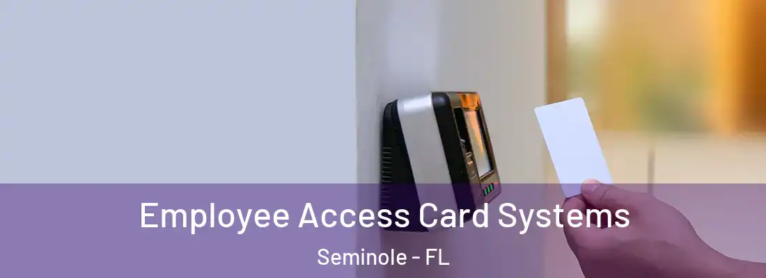  Employee Access Card Systems Seminole - FL