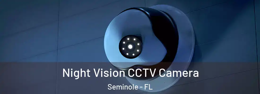 Night Vision CCTV Camera Seminole - FL