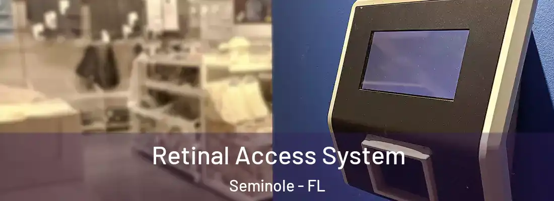  Retinal Access System Seminole - FL
