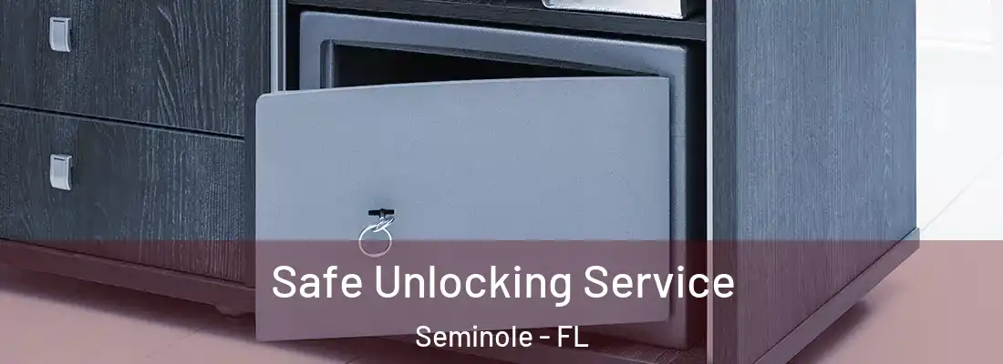  Safe Unlocking Service Seminole - FL