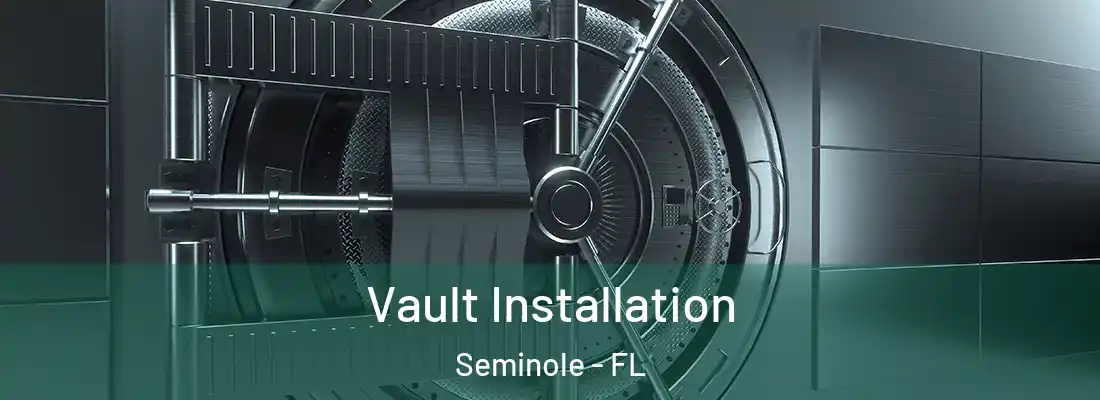 Vault Installation Seminole - FL